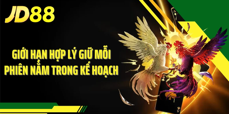 Giới hạn hợp lý giữ mỗi phiên nằm trong kế hoạch 
