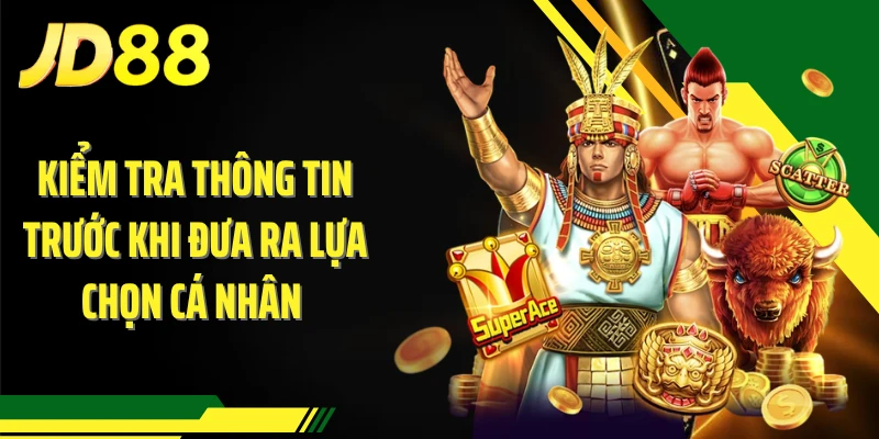 Kiểm tra thông tin trước khi đưa ra lựa chọn cá nhân