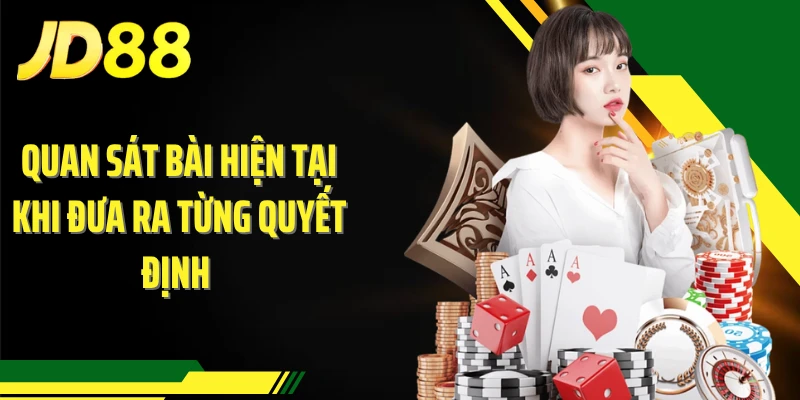 Quan sát bài hiện tại khi đưa ra từng quyết định 