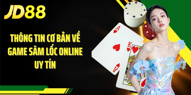Thông tin cơ bản về game sâm lốc online uy tín
